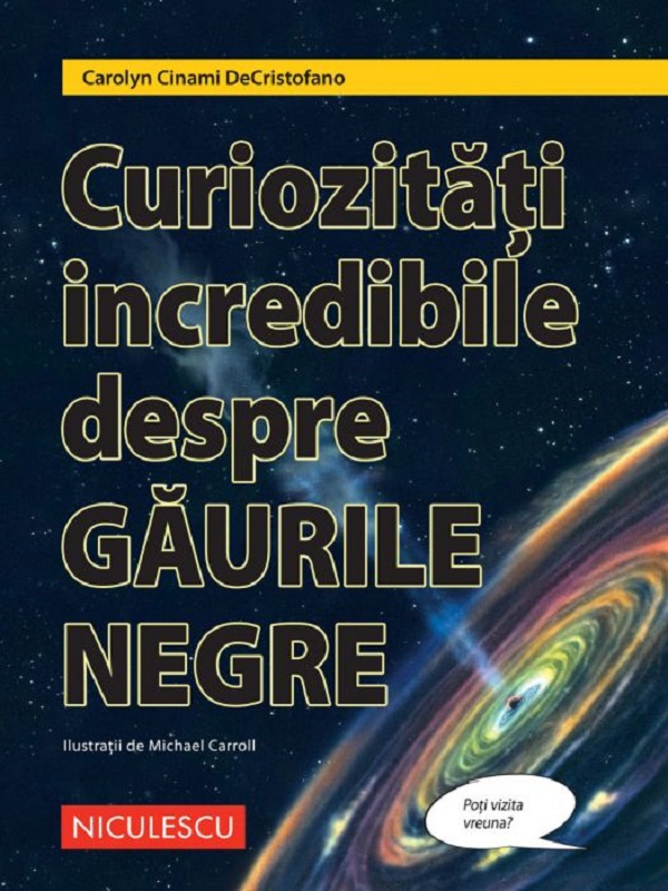 Curiozitati incredibile despre gaurile negre - Carolyn Cinami DeCristofano