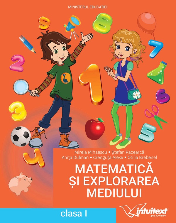 Matematica si explorarea mediului - Clasa 1 - Manual - Mirela Mihaescu, Stefan Pacearca, Anita Dulman, Crenguta Alexe, Otilia Brebenel