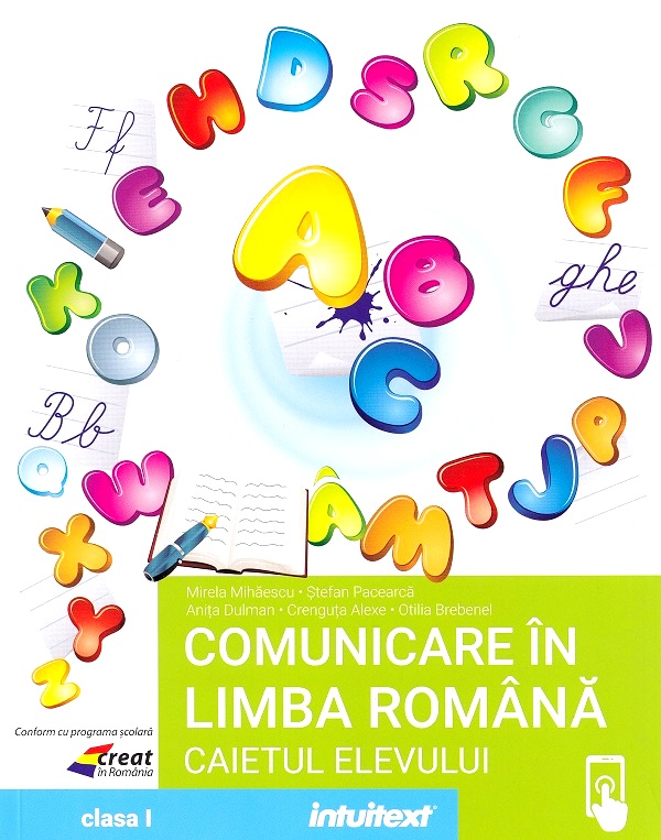 Comunicare in limba romana - Clasa 1 - Caietul elevului - Mirela Mihaescu, Stefan Pacearca, Anita Dulman, Crenguta Alexe, Otilia Brebenel