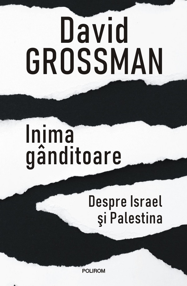 Inima ganditoare. Despre Israel si Palestina - David Grossman