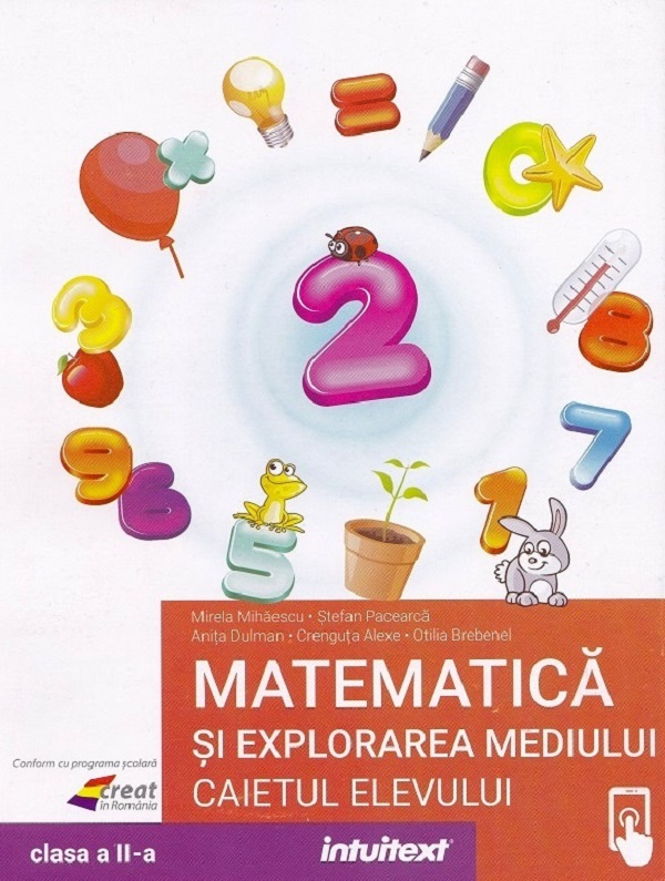 Matematica si explorarea mediului  - Clasa 2 - Caietul elevului - Mirela Mihaescu, Stefan Pacearca, Anita Dulman, Crenguta Alexe, Otilia Brebenel