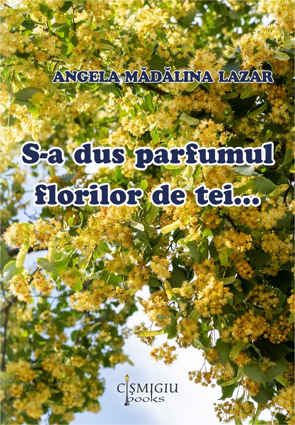 S-a dus parfumul florilor de tei - Angela Madalina Lazar