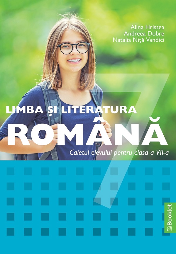 Limba si literatura romana - Clasa 7 - Caiet - Alina Hristea, Andreea Dobre, Natalia Nita Vandici