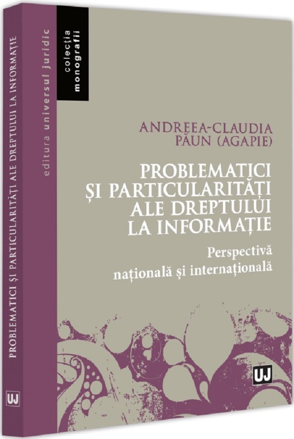 Problematici si particularitati ale dreptului la informatie - Andreea-Claudia Paun (Agapie)