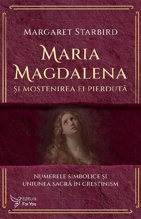 Maria Magdalena si mostenirea ei pierduta - Margaret Starbird