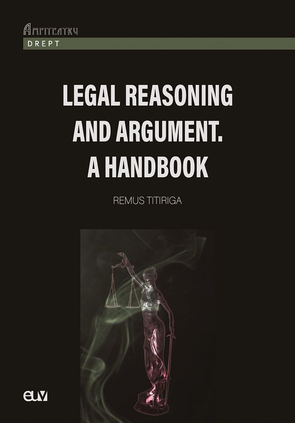 Legal reasoning and argument. A handbook - Remus Titiriga