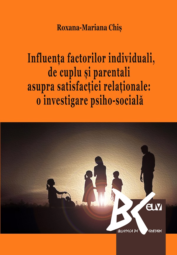 Influenta factorilor individuali, de cuplu si parentali asupra satisfactiei relationale - Roxana-Mariana Chis