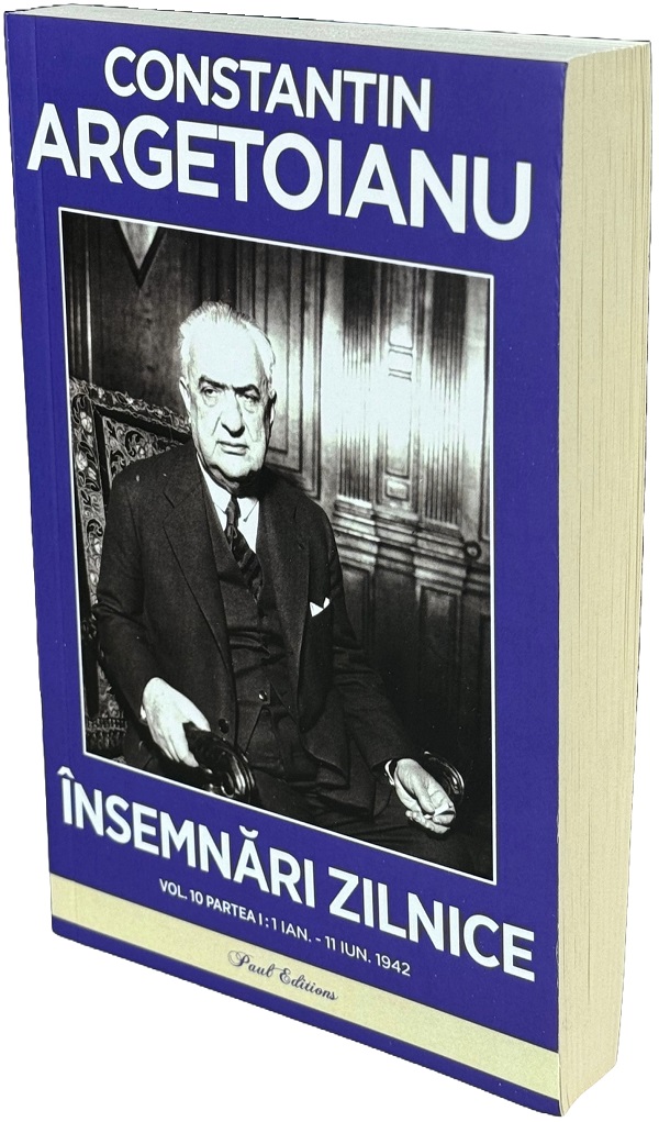 Insemnari zilnice Vol.10 Partea 1: 1 ianuarie - 11 iunie 1942 - Constantin Argetoianu