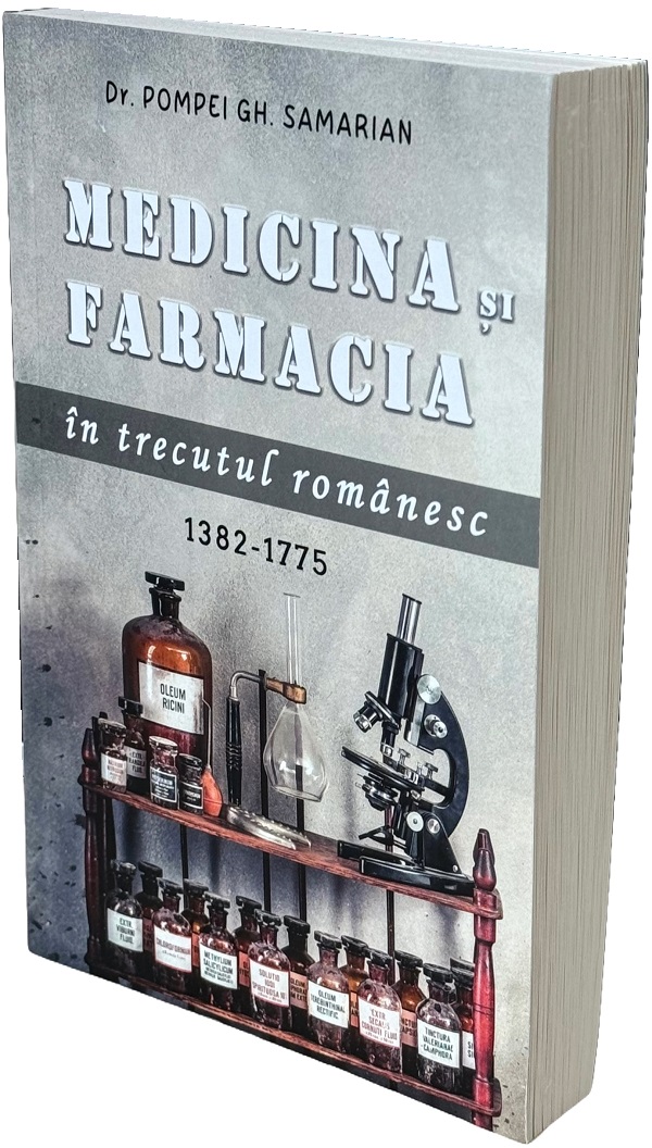 Medicina si farmacia in trecutul romanesc 1382-1775 - Pompei Gh. Samarian