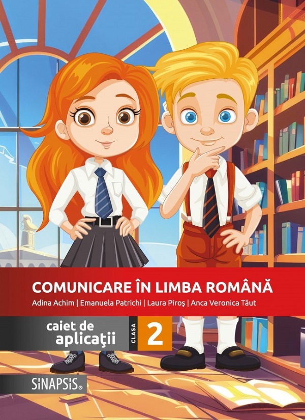 Comunicare in limba romana - Clasa 2 - Caiet de aplicatii - Adina Achim, Emanuela Patrichi, Laura Piros, Anca Veronica Taut