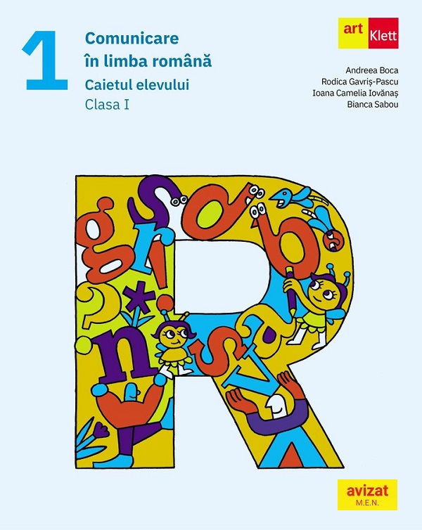 Comunicare in limba romana - Clasa 1 - Caietul elevului - Andreea Boca, Rodica Gavris-Pascu, Ioana Camelia Iovanas, Bianca Sabou