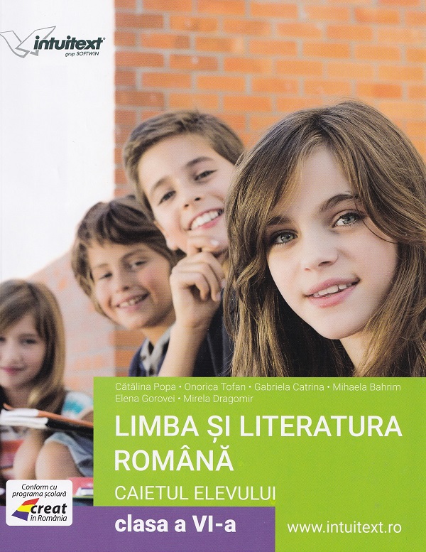 Limba si literatura romana - Clasa 6 - Caietul elevului - Catalina Popa, Onorica Tofan, Aurelia Stancu, Mihaela Bahrim, Elena Gorovei, Mirela Dragomir 