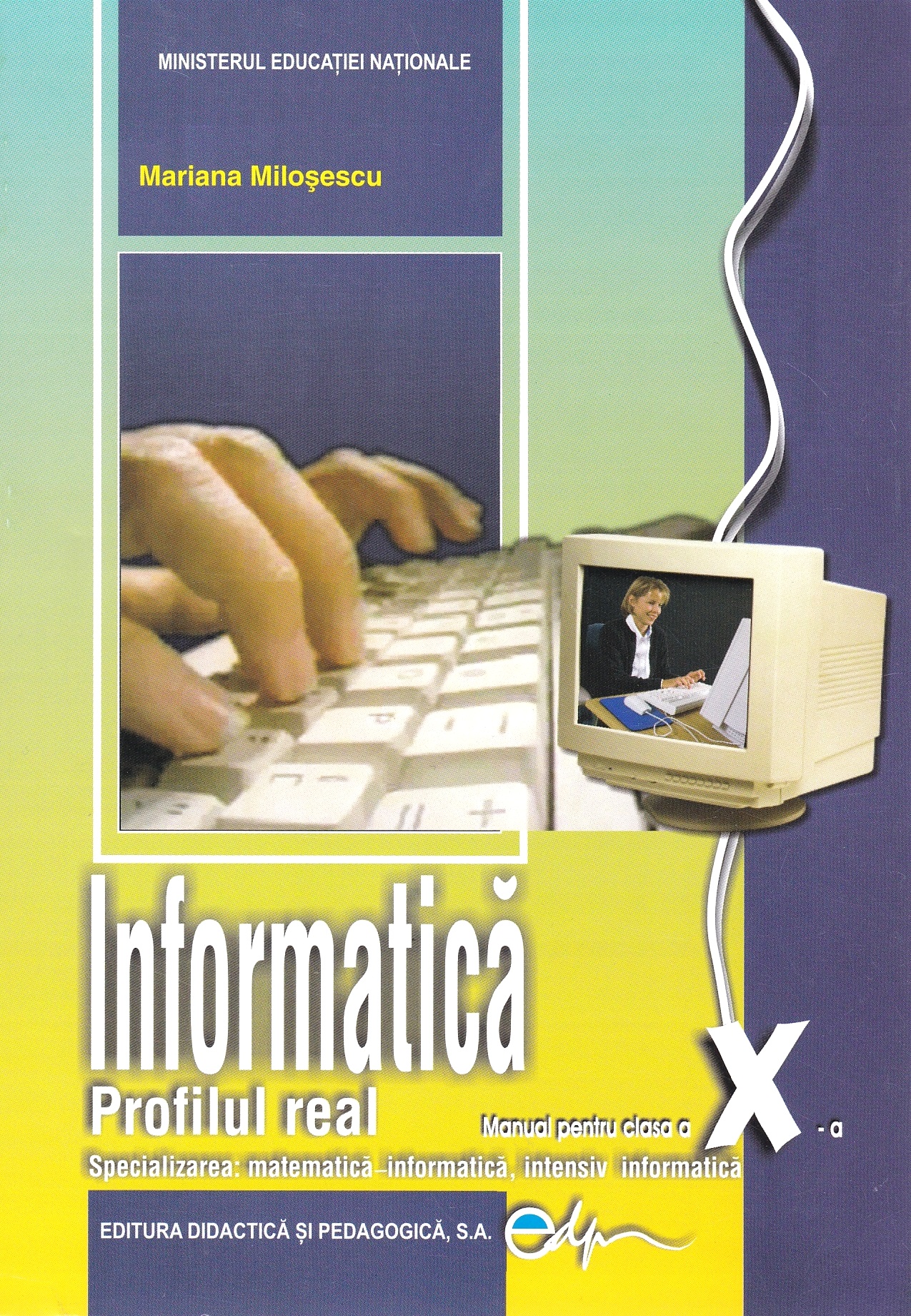 Informatica. Profilul real - Clasa 10 - Manual - Mariana Milosescu