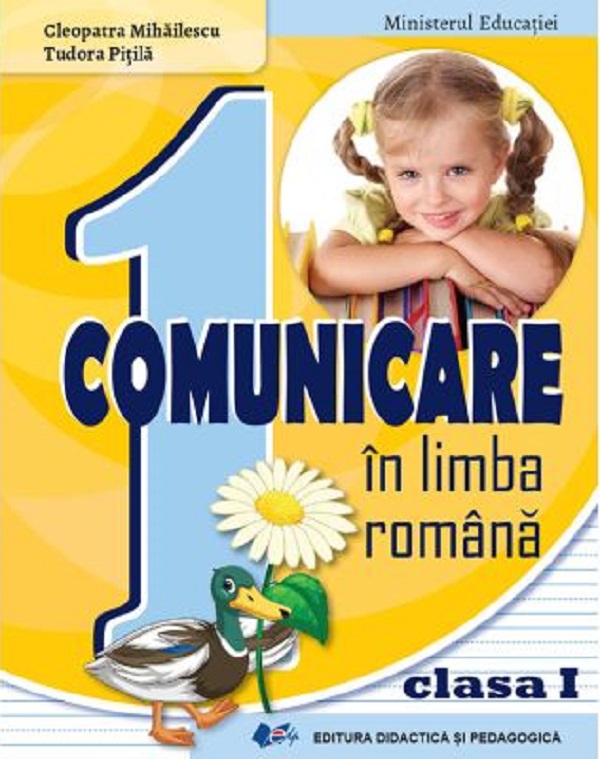 Comunicare in limba romana - Clasa 1 - Manual - Cleopatra Mihailescu, Tudora Pitila