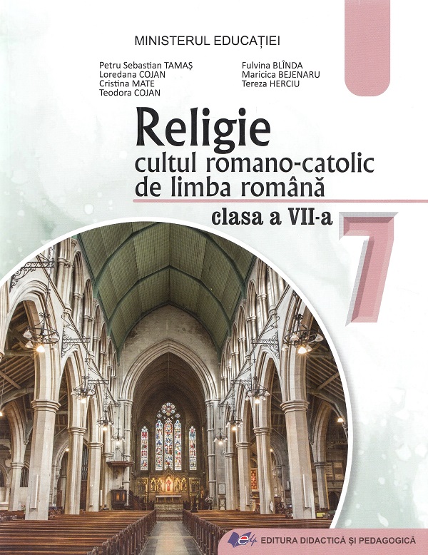 Religie. Cultul romano-catolic de limba romana - Clasa 7 - Manual - Petru Sebastian Tamas, Loredana Cojan, Cristina Mate
