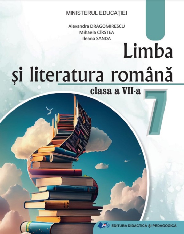 Limba si literatura romana - Clasa 7 - Manual - Mihaela Daniela Cirstea, Ileana Sanda, Alexandra Dragomirescu