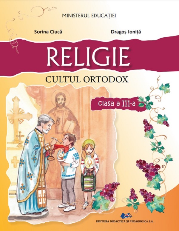 Religie. Cultul ortodox - Clasa 3 - Manual - Sorina Ciuca, Dragos Ionita