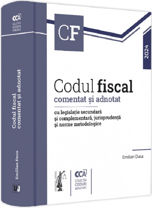 Codul fiscal comentat si adnotat cu legislatie secundara si complementara 2024 - Emilian Duca