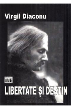 Poza produsului Libertate si destin - Virgil Diaconu