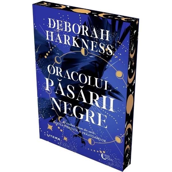 Oracolul pasarii negre. Seria Cartea pierduta a vrajitoarelor Vol.5 - Deborah Harkness