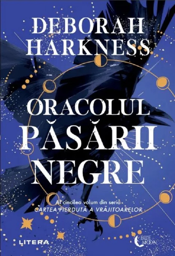 Oracolul pasarii negre. Seria Cartea pierduta a vrajitoarelor Vol.5 - Deborah Harkness