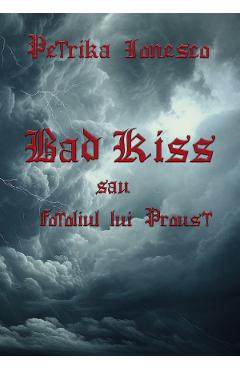 Coperta cărții 'Bad Kiss sau Fotoliul lui Proust - Petrică Ionesco'