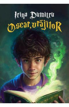 Coperta cărții 'Oscar, vrăjitor - Irina Dumitru'