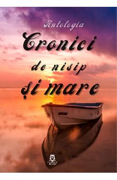 Coperta cărții 'Cronici de nisip și mare. Antologia - Raluca Irimie'