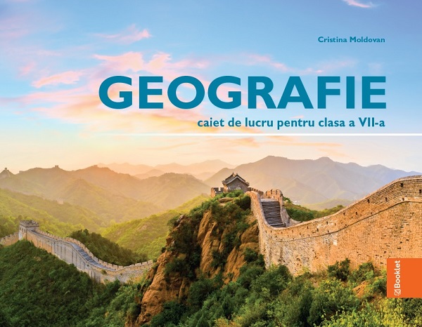 Geografie - Clasa 7 - Caiet de lucru - Cristina Moldovan
