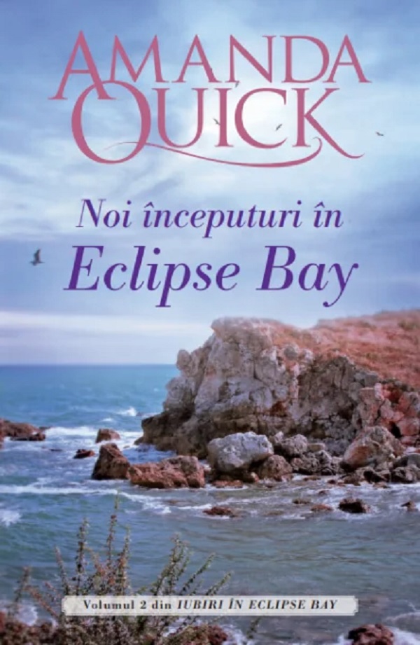 Noi inceputuri in Eclipse Bay. Seria Iubiri in Eclipse Bay Vol.2 - Amanda Quick