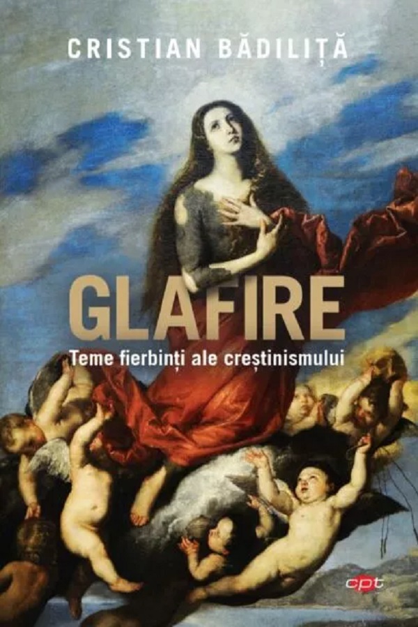 Glafire. Teme fierbinti ale crestinismului - Cristian Badilita