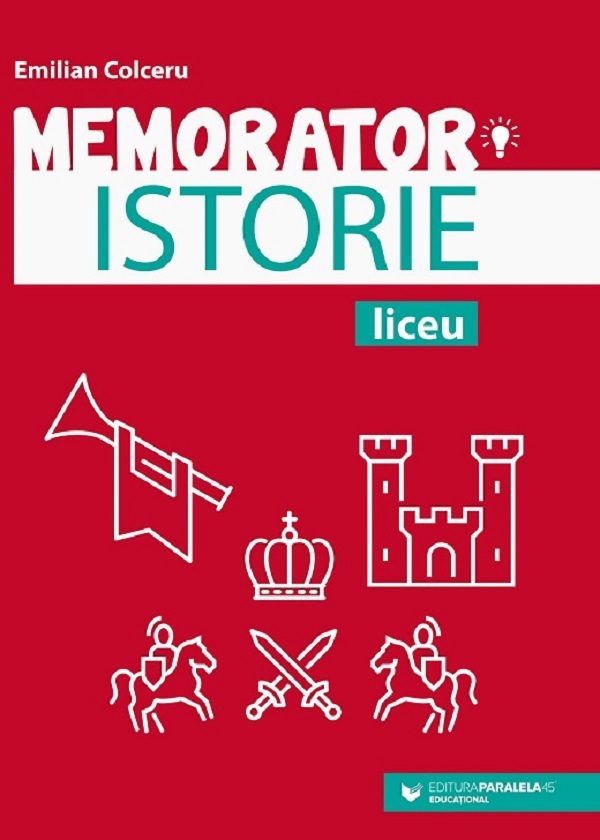 Memorator de istorie pentru liceu Ed.5 - Emilian Colceru