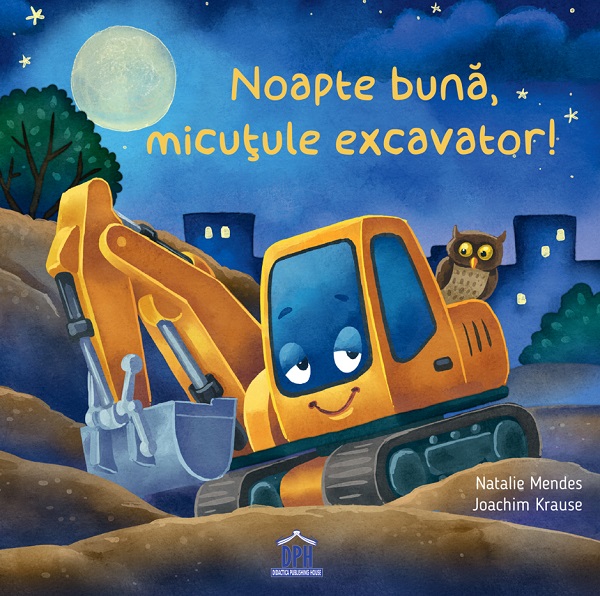 Noapte buna, micutule excavator! - Natalie Mendes, Joachim Krause