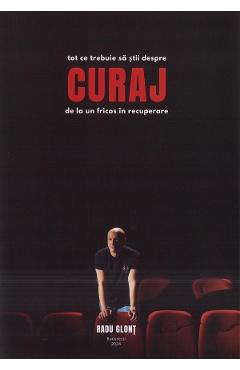 Poza produsului Tot ce trebuie sa stii despre curaj de la un fricos in recuperare - Radu Glont