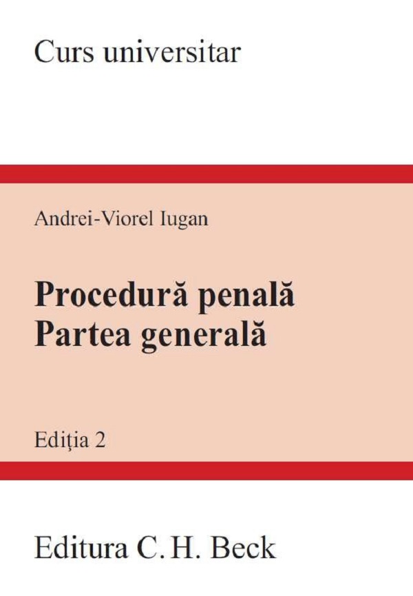 Procedura penala. Partea generala. Curs universitar - Andrei-Viorel Iugan