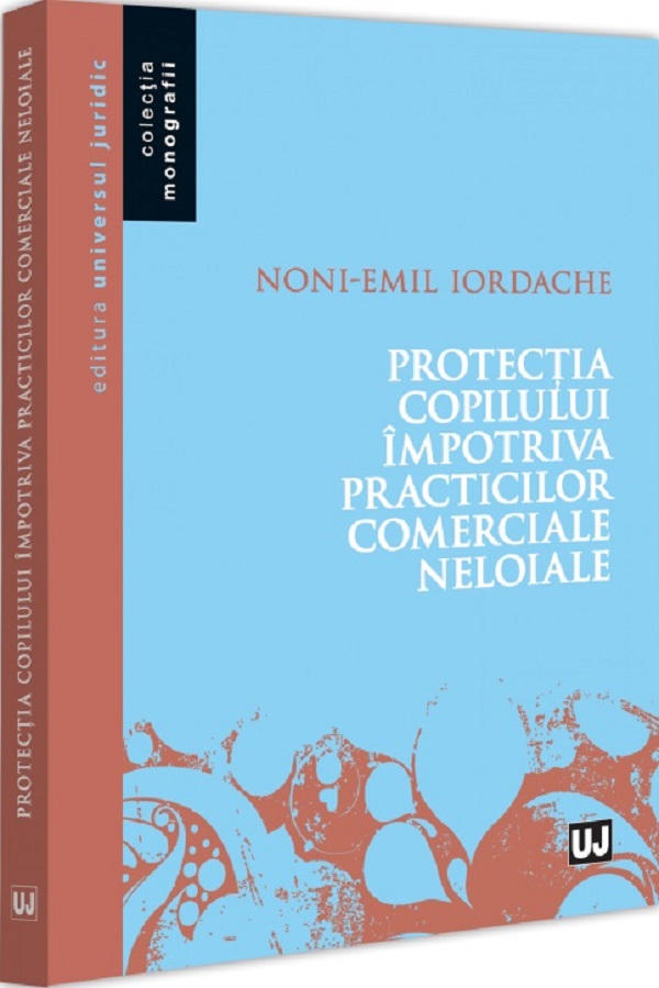 Protectia copilului impotriva practicilor comerciale neloiale - Noni-Emil Iordache