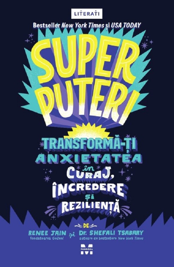 Superputeri. Tranforma-ti anxietatea in curaj, incredere si rezilienta - Remme Jain, Shefali Tsabary