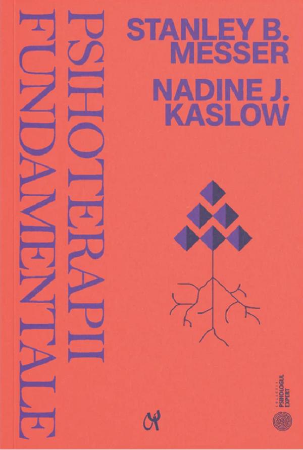 Psihoterapii fundamentale - Stanley B. Messer, Nadine J. Kaslow