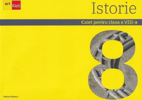 Istorie - Clasa 8 - Caiet - Maria Ochescu