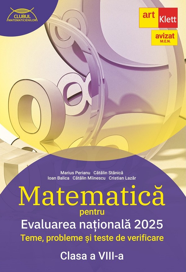 Matematica pentru Evaluarea nationala 2025 - Clasa 8 - Marius Perianu, Catalin Stanica, Ioan Balica, Catalin Miinescu, Cristian Lazar