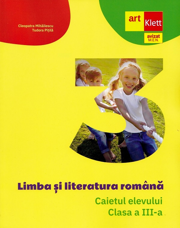 Limba si literatura romana - Clasa 3 - Caietul elevului - Cleopatra Mihailescu, Tudora Pitila