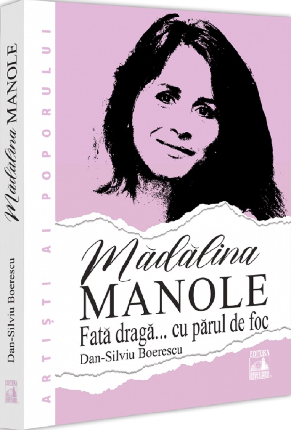 Madalina Manole. Fata draga... cu parul de foc - Dan-Silviu Boerescu