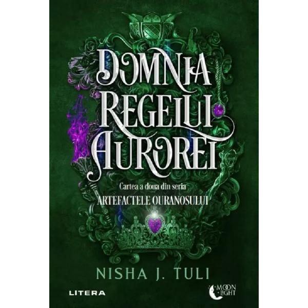 Domnia Regelui Aurorei. Seria Artefactele Ouranosului Vol.2 - Nisha J. Tuli