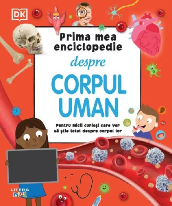 Prima mea enciclopedie despre corpul uman - Bipasha Choudhury, Andrea Mills