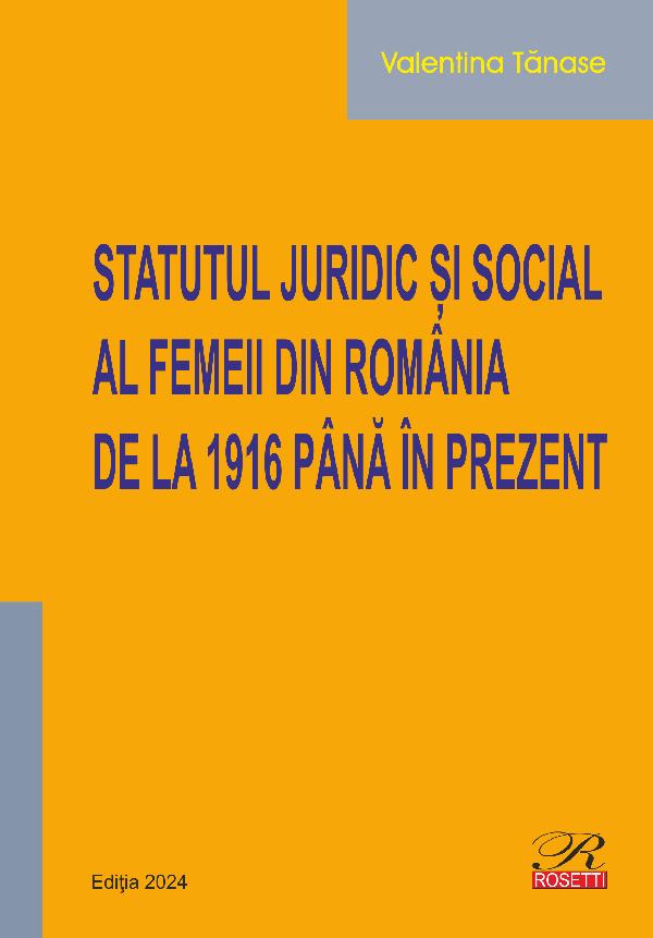 Statutul juridic si social al femeii din Romania de la 1916 pana in prezent - Valentina Tanase