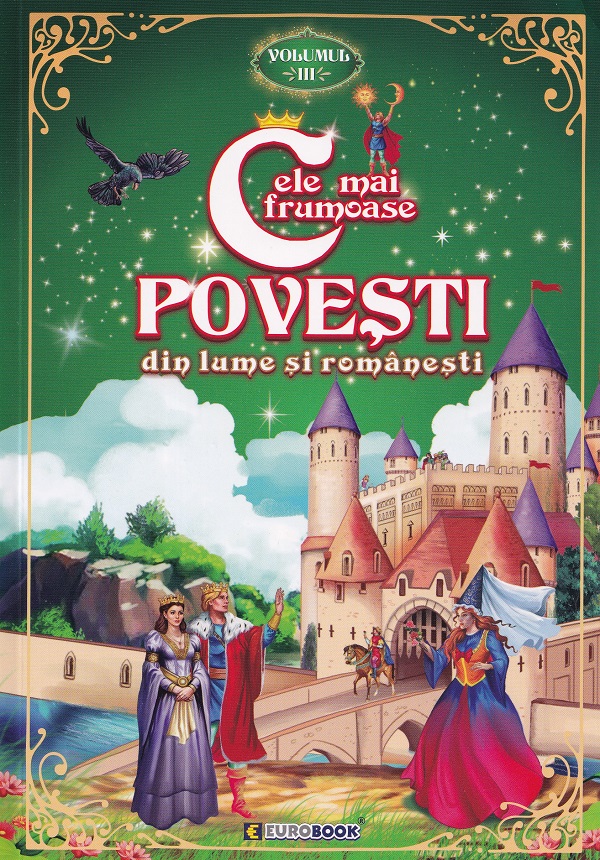 Cele mai frumoase povesti din lume si romanesti Vol.3