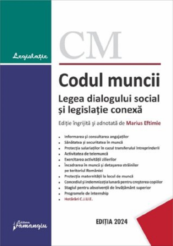 Codul muncii. Legea dialogului social si legislatie conexa Act.10 septembrie 2024 - Marius Eftimie