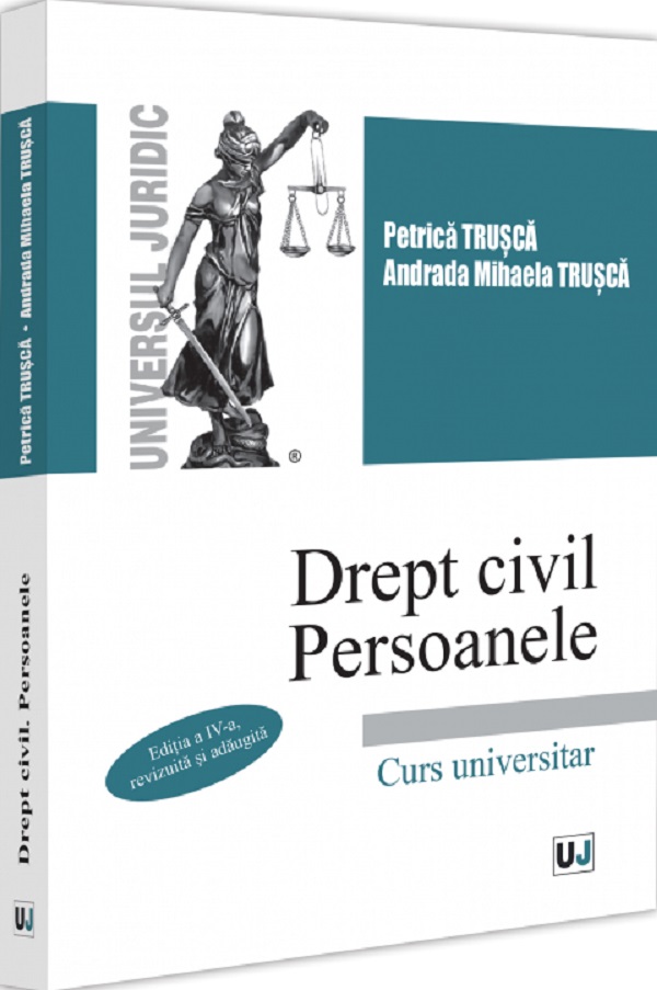 Drept civil. Persoanele. Curs universitar Ed.4 - Petrica Trusca, Andrada Mihaela Trusca