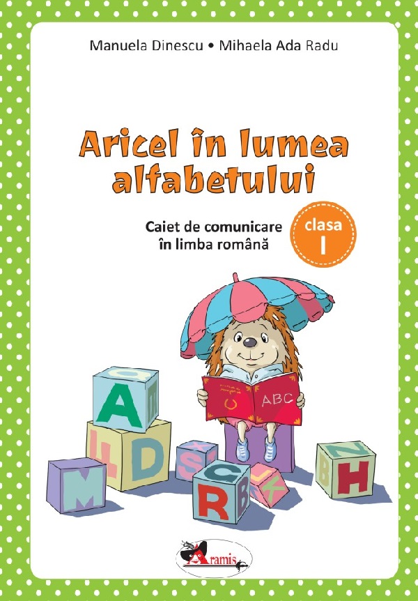 Aricel in lumea alfabetului - Clasa 1 - Caiet - Manuela Dinescu, Mihaela Ada Radu