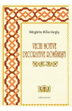 Poza produsului Vechi motive decorative romanesti - Margarita Miller-Verghy